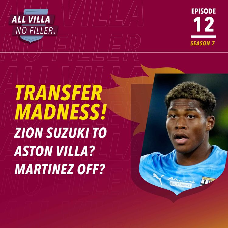 cover art for TRANSFER MADNESS! JAPAN'S ZION SUZUKI JOINING ASTON VILLA? EMI MARTINEZ OFF?
