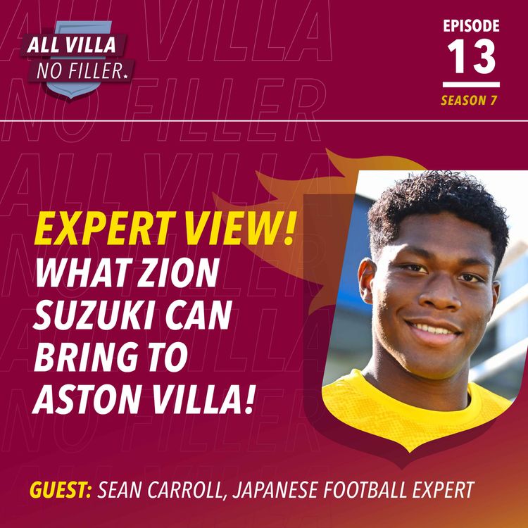 cover art for EXPERT VIEW! What Zion Suzuki can bring to Aston Villa | Guest: Sean Carroll, Japanese Football Expert