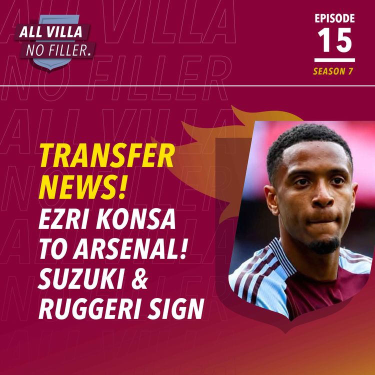 cover art for TRANSFER MADNESS! EZRI KONSA TO ARSENAL | SUZUKI & RUGGERI SIGN FOR ASTON VILLA!