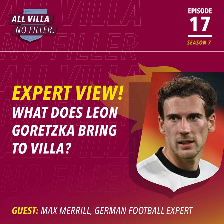 cover art for EXPERT VIEW! WHAT CAN LEON GORETZKA BRING TO ASTON VILLA? GUEST: MAX MERRILL, GERMAN FOOTBALL EXPERT