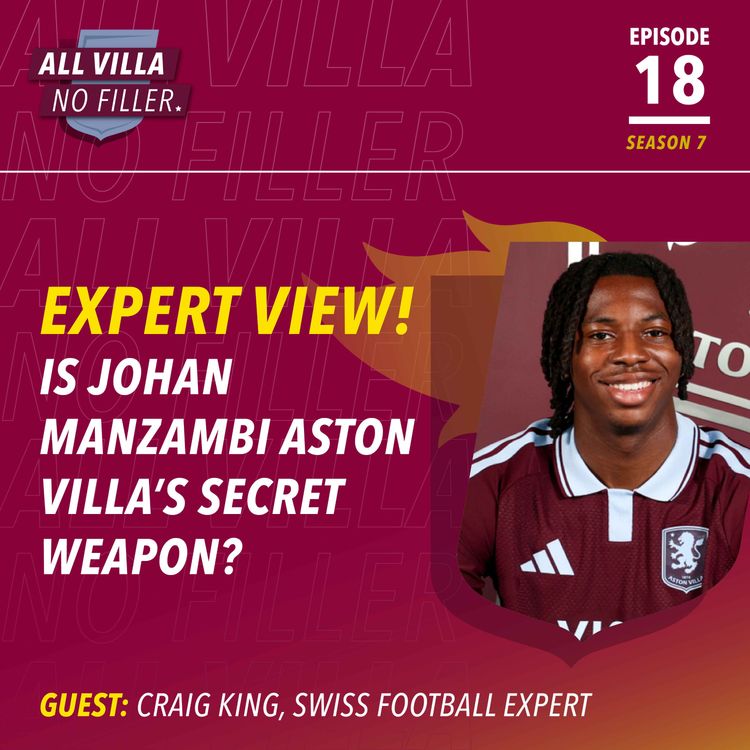 cover art for EXPERT VIEW! JOHAN MANZAMBI COULD BE ASTON VILLA'S SECRET WEAPON | GUEST: CRAIG KING, SWISS FOOTBALL EXPERT
