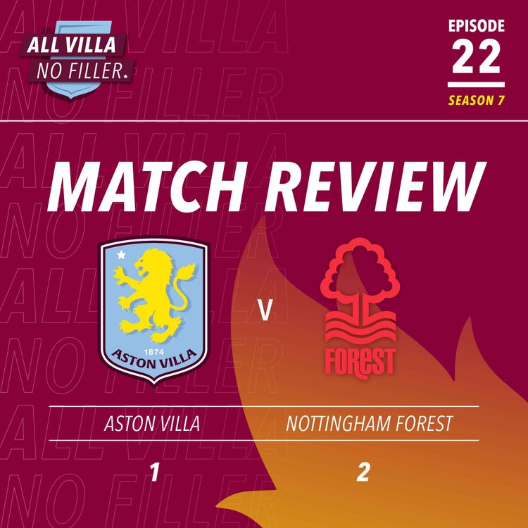 cover art for MATCH REVIEW! ASTON VILLA 1 - 2 NOTTINGHAM FOREST | LUCKLESS TEN MAN VILLA LOSE LATE