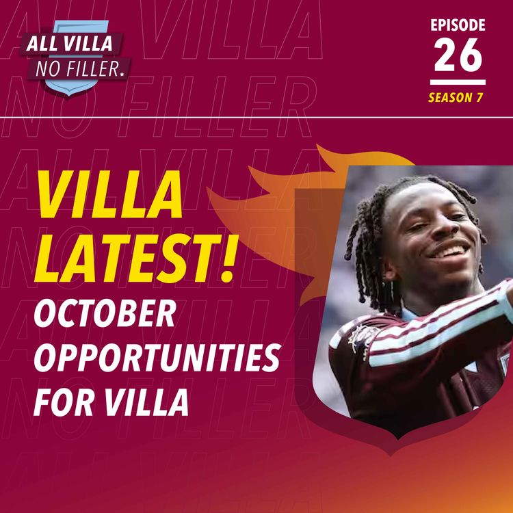 cover art for ASTON VILLA'S TOUGH OCTOBER IS A HUGE OPPORTUNITY | GARNACHO READY?