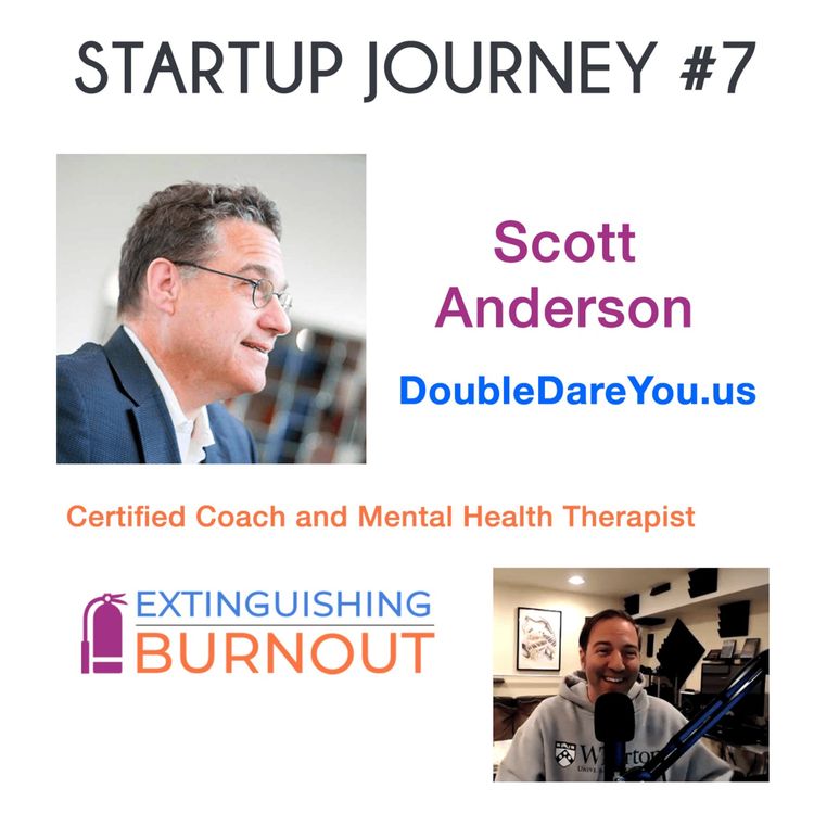 cover art for Episode 36: Startup Journey #7 with Scott Anderson