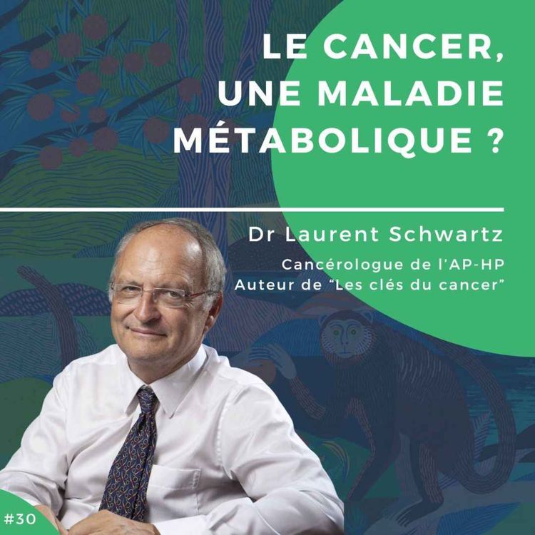 cover art for #30 - Le cancer, une maladie métabolique ?