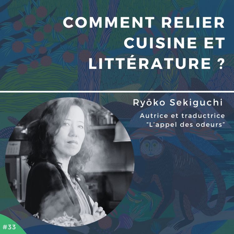 cover art for #33 - Comment relier cuisine et littérature ?