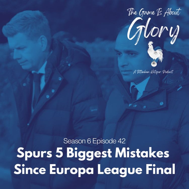 cover art for Spurs 5 Biggest Mistakes Since The Europa League Final