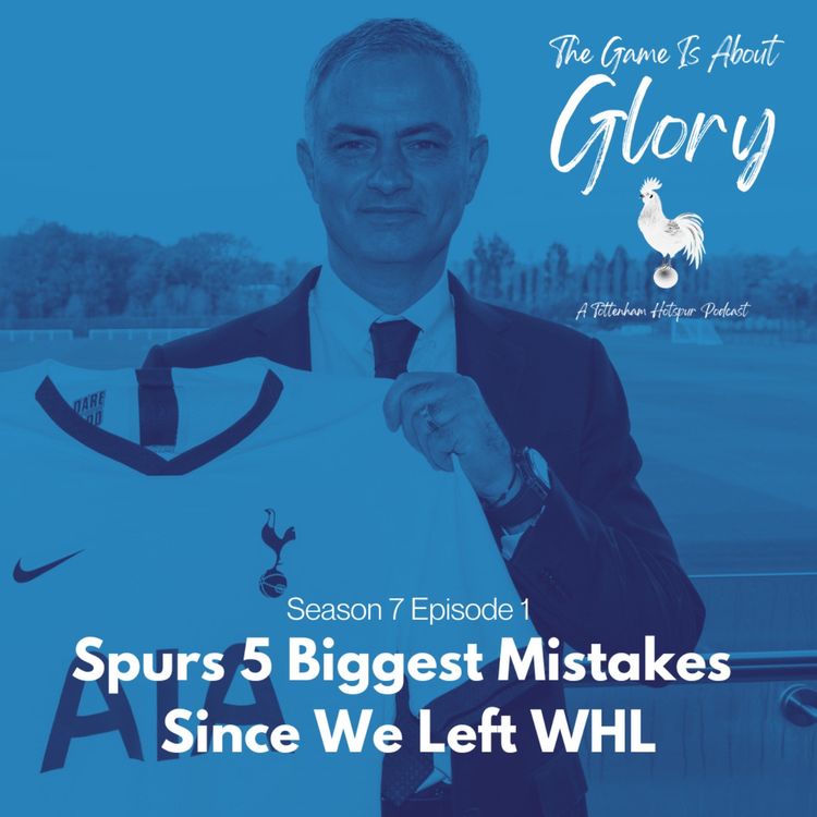 cover art for Spurs 5 Biggest Mistakes Since We Left White Hart Lane