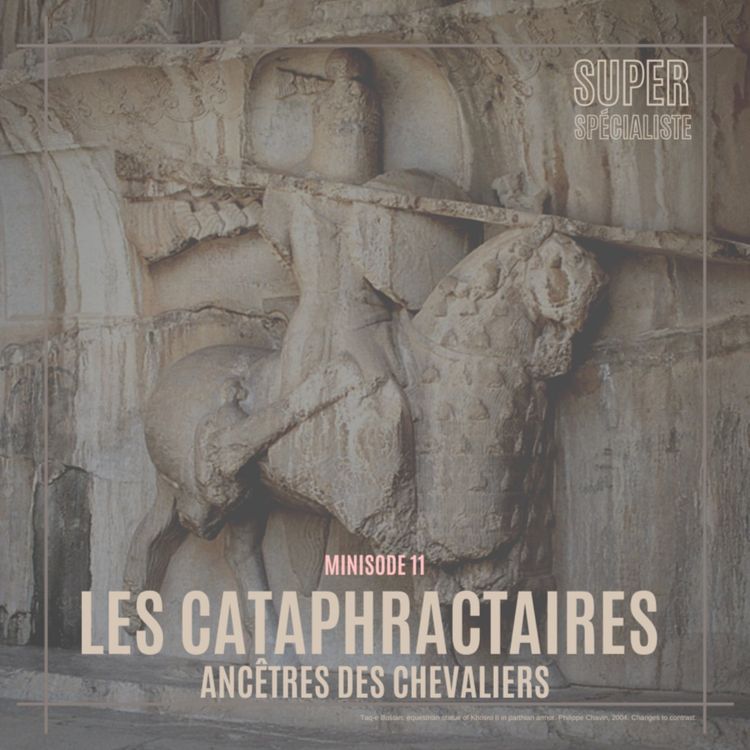 cover art for Les cataphractaires : ancêtres des chevaliers - Minisode