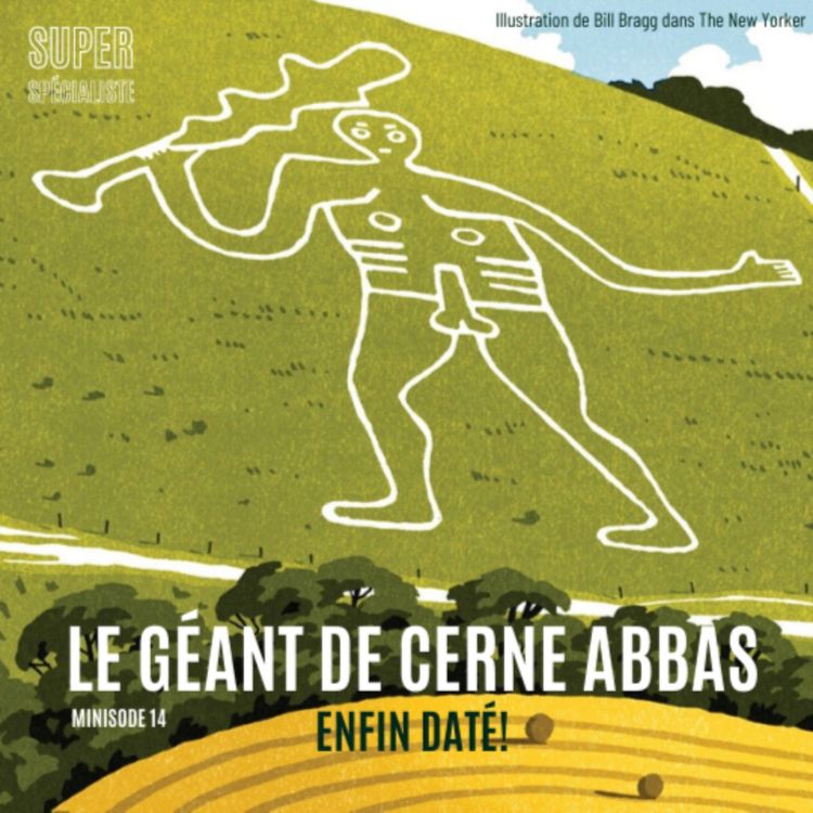 cover art for Le géant de Cerne Abbas enfin daté! - Minisode