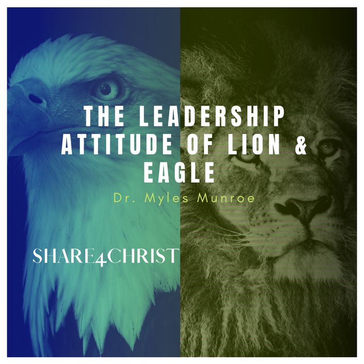 cover art for Dr. Myles Munroe: The Leadership Attitude of Lion & Eagle