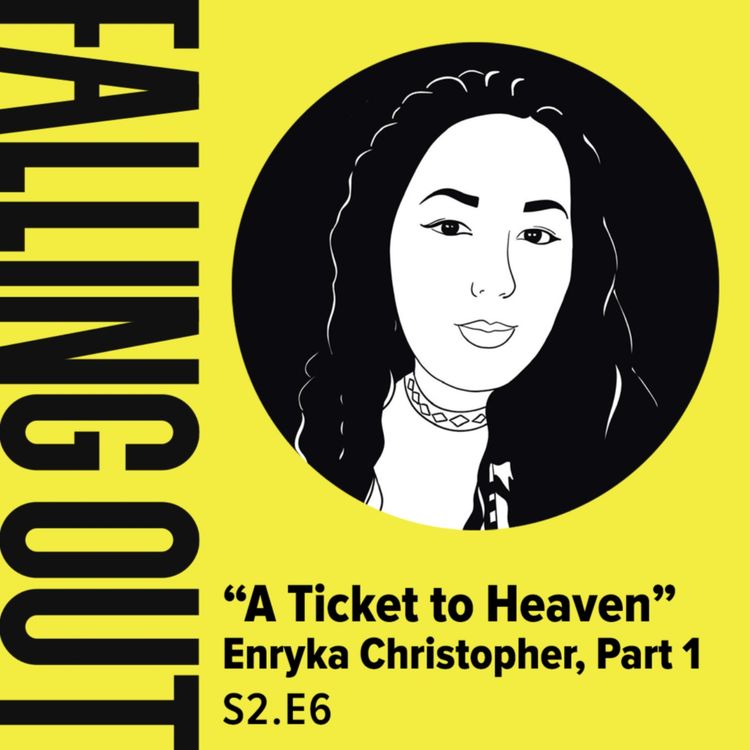 cover art for S2 E6- "A Ticket to Heaven": Enryka Christopher Part 1
