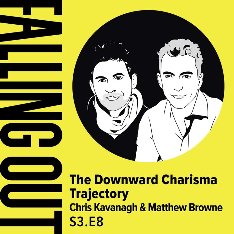 cover art for S3 E8- The Downward Charisma Trajectory: Chris Kavanagh & Matthew Browne