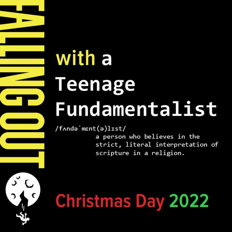 cover art for S3 E13- Falling Out w/ A Teenage Fundamentalist on Christmas Day