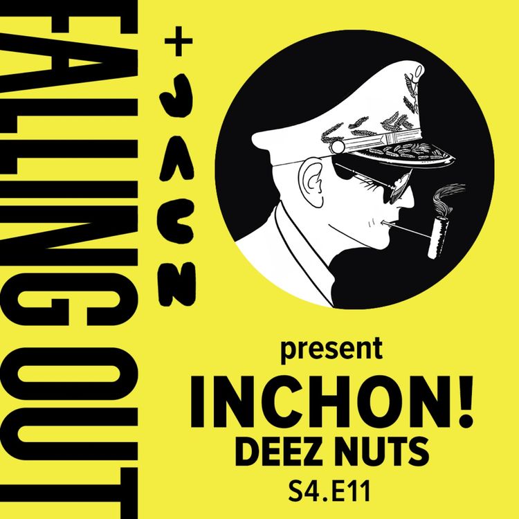 cover art for S4 E11- Inchon! Deez Nuts w/ Jane Austen Culture Night