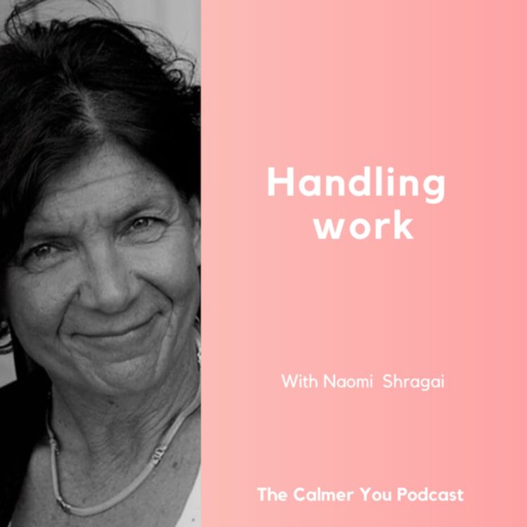 cover art for Ep 162. Handling work with Naomi Shragai