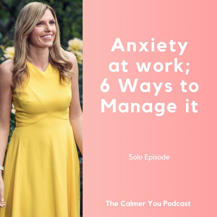 cover art for Ep 168. Anxiety at Work; 6 Ways to Manage it