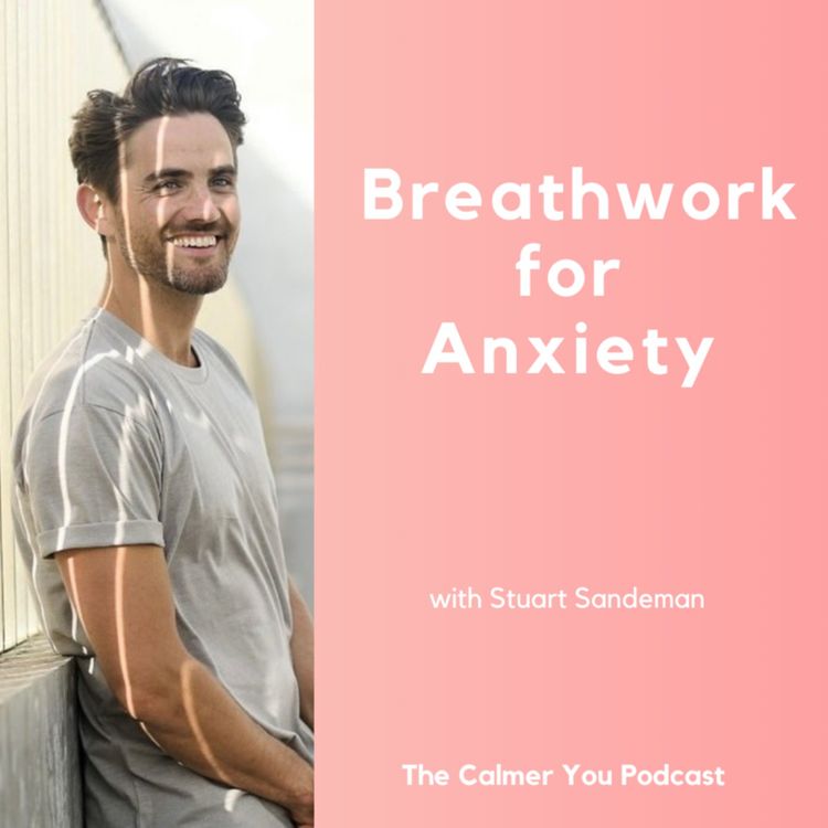 cover art for Ep 167. Breathwork for Anxiety with Stuart Sandeman