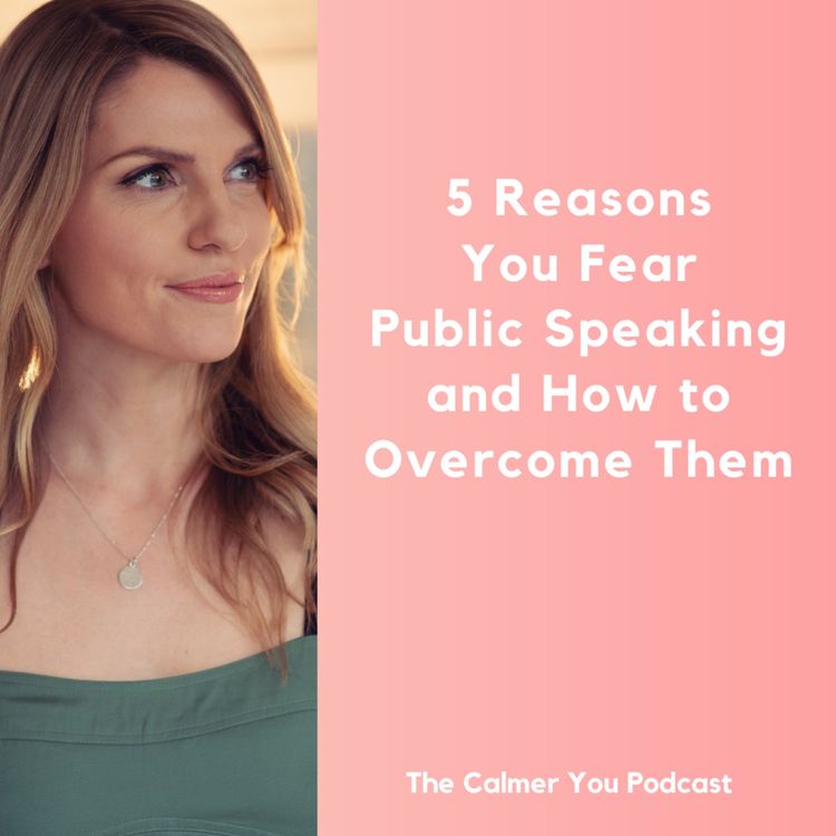 cover art for Ep 191. 5 Reasons You Fear Public Speaking and How to Overcome Them 