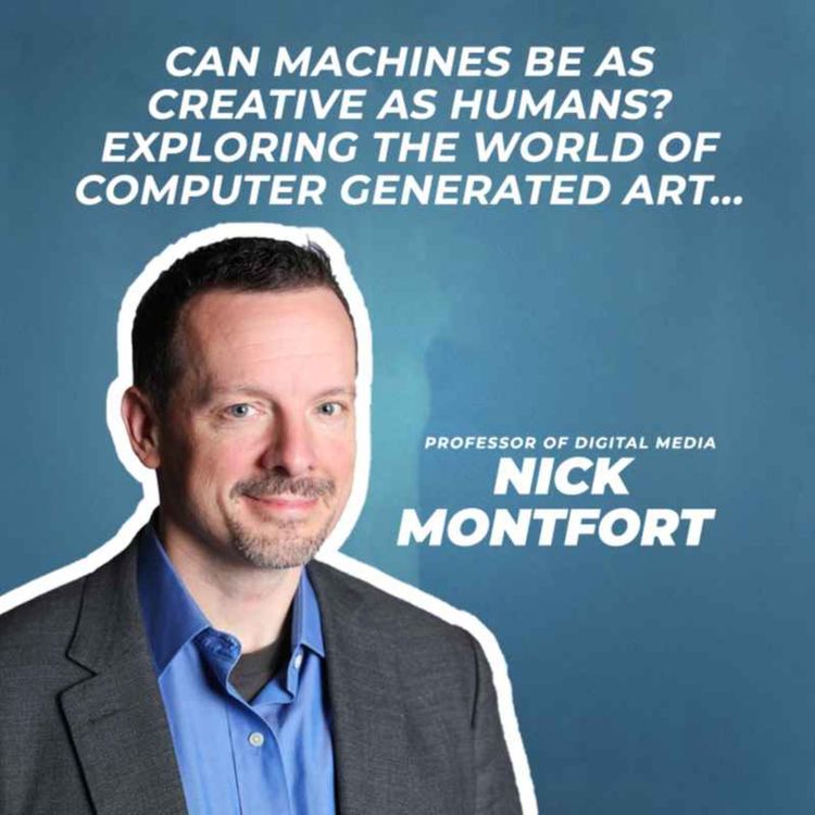 cover art for PROFESSOR NICK MONFORT:  Can machines be as creative as humans? Exploring the world of Computer Generated Art