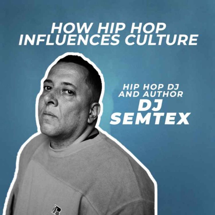 cover art for DJ SEMTEX: How Hip Hop influences culture