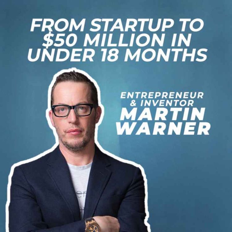 cover art for MARTIN WARNER: From startup to $50million in under 18 months