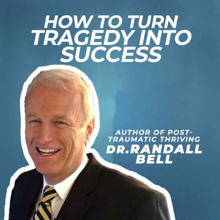 cover art for DR RANDALL BELL: How to turn tragedy into success