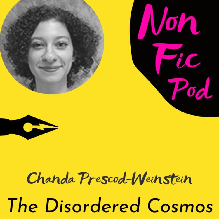 cover art for From the Archives: Chanda Prescod-Weinstein and The Disordered Cosmos