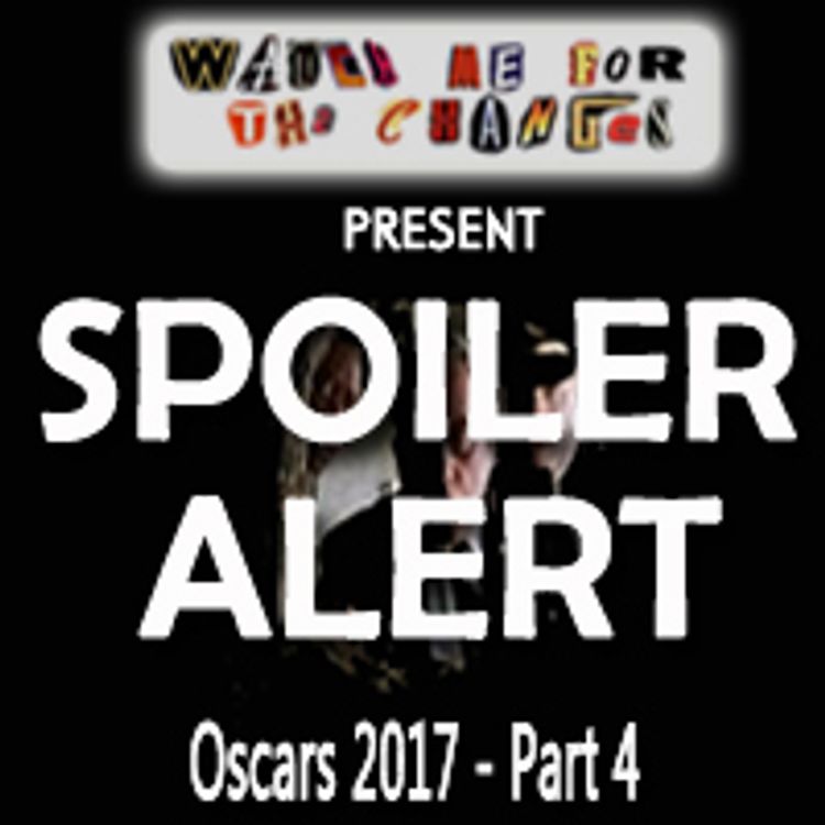 cover art for WM4TC: Spoiler Alert - OSCARS 2017 - Part 4