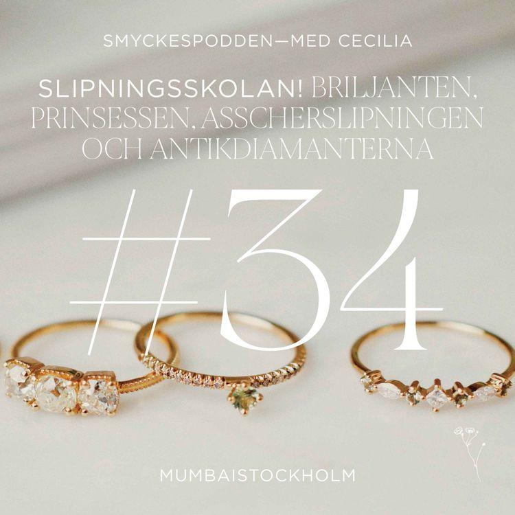 cover art for 34. Slipningsskolan! Den gnistrande briljanten, majestätiska prinsessen, lyxiga asscherslipningen och de charmiga antikdiamanterna 