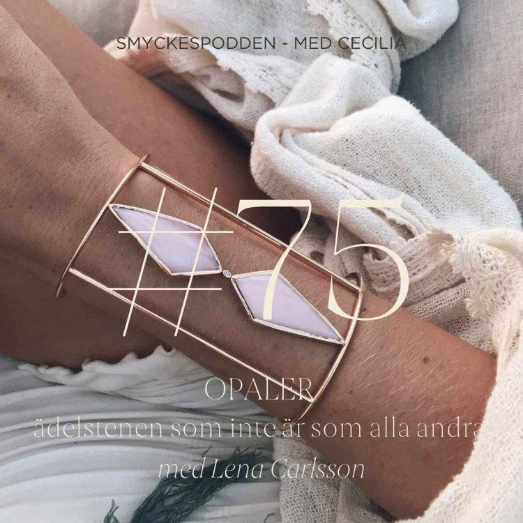 cover art for 75. Opaler - ädelstenen som inte är som alla andra med Lena Carlsson