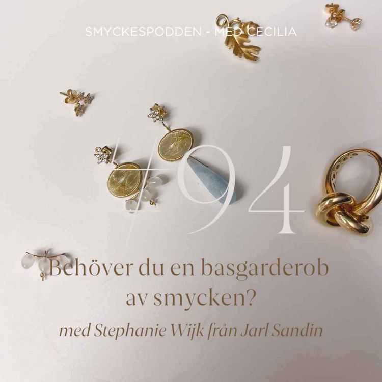 cover art for 94. Behöver du ha en basgarderob av smycken? Med Stephanie Wijk från Jarl Sandin