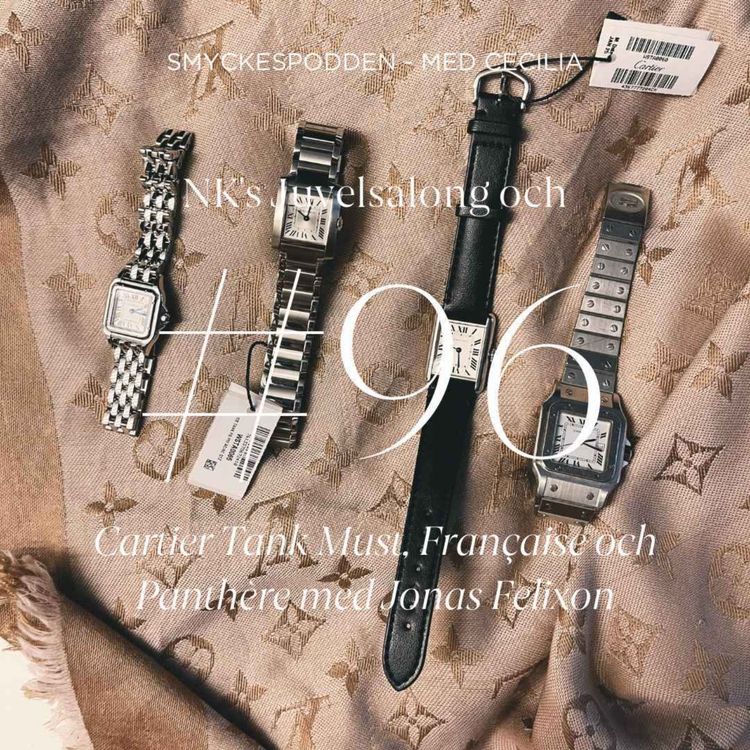 cover art for 96. NK's juvelsalong och Cartier Tank Must, Française och Panthère med Jonas Felixon 