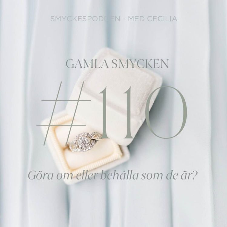 cover art for 110. Gamla smycken -  göra om eller behålla som de är? Guldsmed Rosie Harris och värderare Clara Kling resonerar!