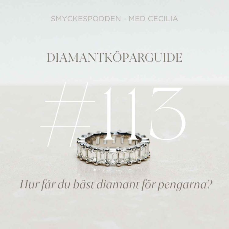 cover art for 113. Diamantköparguide: hur får du bäst diamant för pengarna? - Med gemmolog Elena Avallon och Hanna Hellberg 