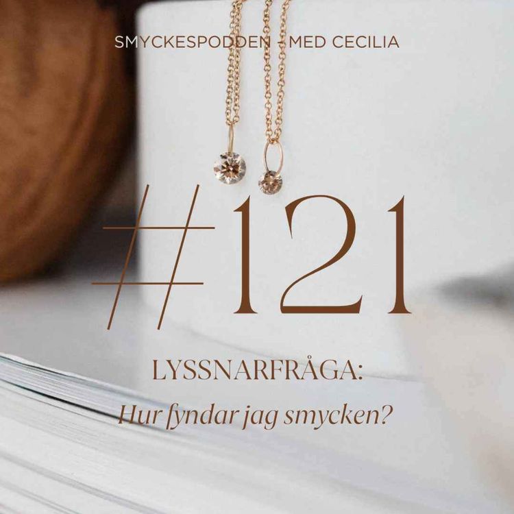 cover art for 121. Lyssnarfråga: Hur fyndar jag smycken? 