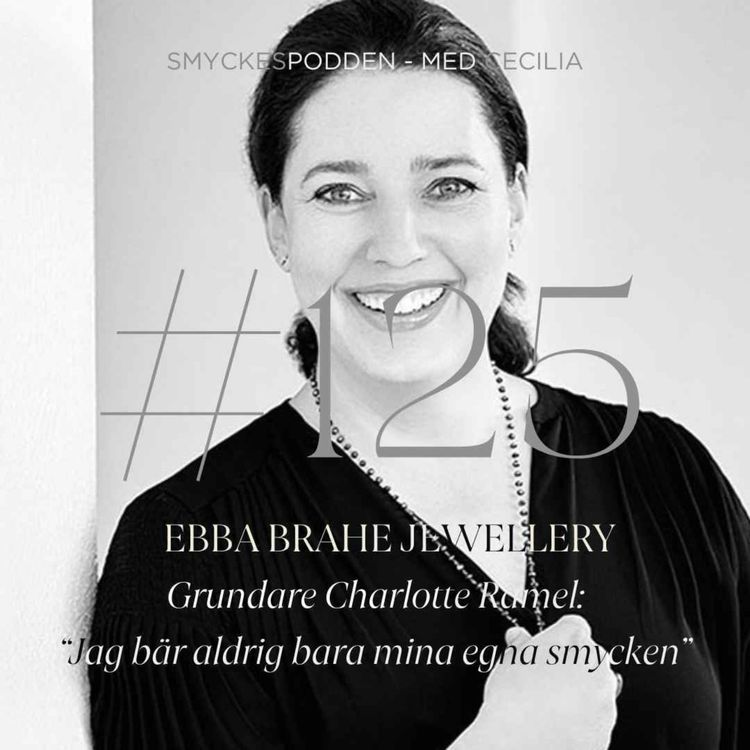 cover art for 125. Ebba Brahe Jewellery's grundare Charlotte Ramel: "Jag bär aldrig bara mina egna smycken"