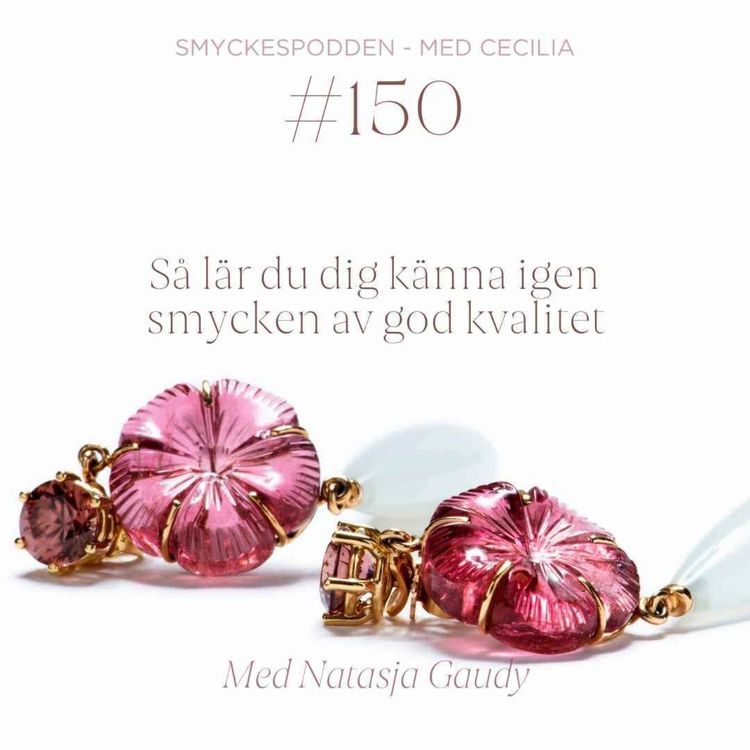 cover art for 150. Så lär du dig känna igen smycken av god kvalitet - med Natasja Gaudy