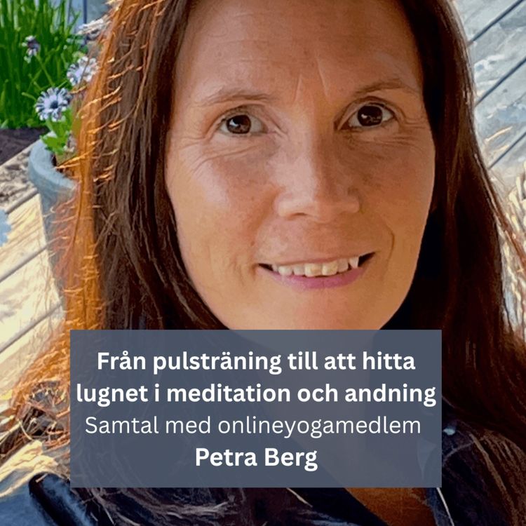 cover art for Medlemsintervju: Petra Berg – Från pulsträning till att hitta lugnet i meditation och andning