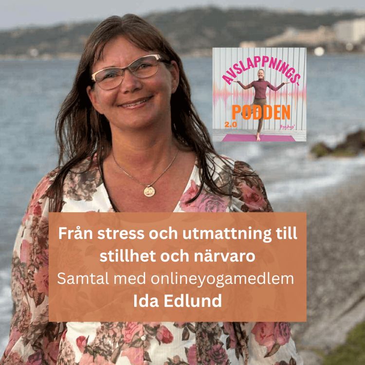 cover art for Medlemsintervju: Idas yogaresa från stress och utmattning till stillhet och närvaro