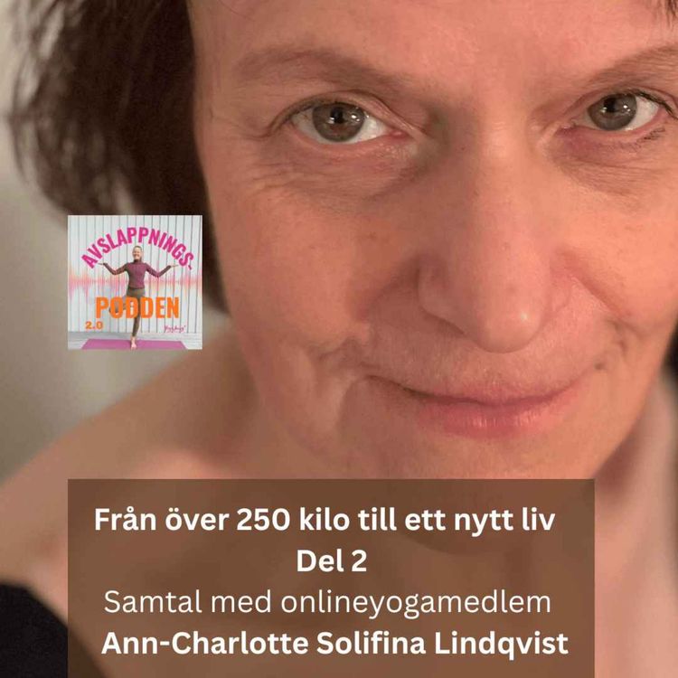 cover art for Medlemsintervju: Från över 250 kilo till ett nytt liv Del 2 – Ann-Charlottes berättelse