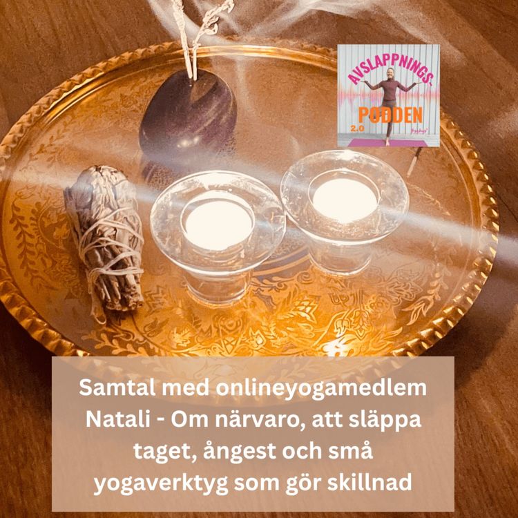 cover art for Samtal med onlineyogamedlem Natali - Om närvaro, att släppa taget, ångest och små yogaverktyg som gör skillnad