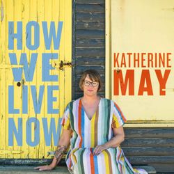 cover art for How We Live Now with Katherine May