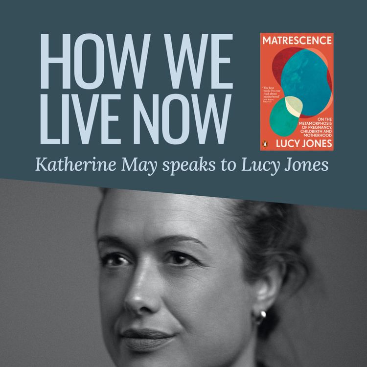 cover art for Lucy Jones on matrescence, maternal myths and transformation