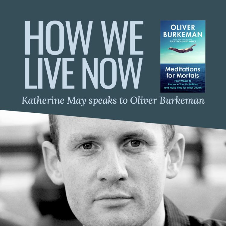 cover art for Oliver Burkeman on mortality, acceptance and imperfectionism