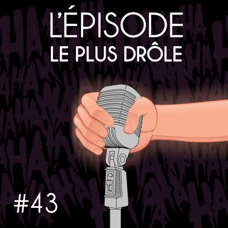 cover art for #43 - L'épisode le plus drôle (Maoulé & Adrien Montowski)