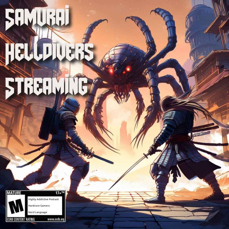 cover art for Samurai, Helldivers, and Streaming - Oh My!