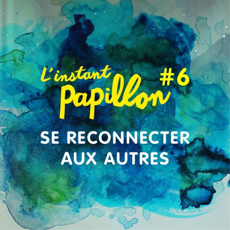 cover art for Ep. #6. Se reconnecter aux autres