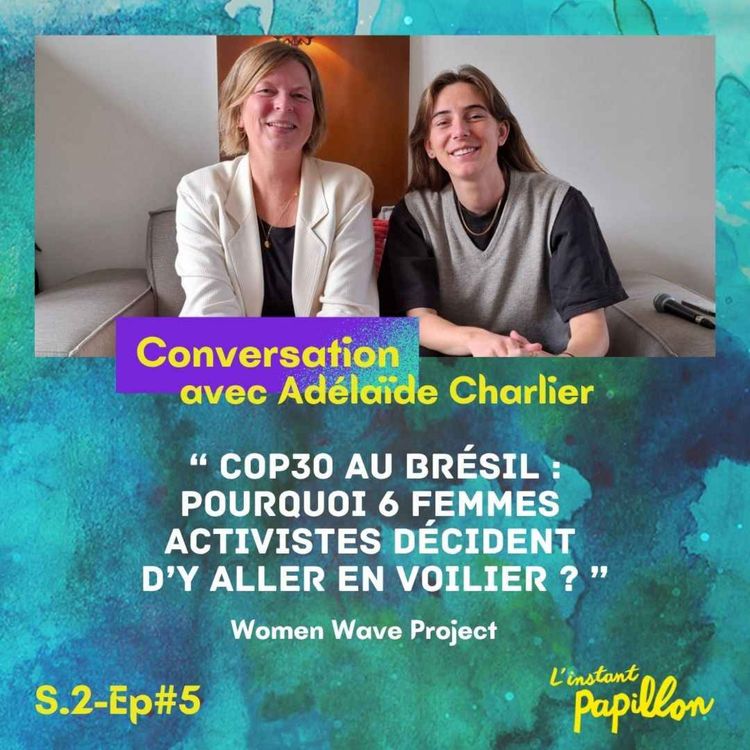 cover art for S2 Ep.#5 COP 30 : 6 femmes activistes y vont en voilier