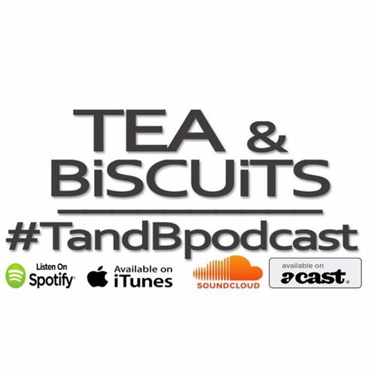 cover art for Out of respect…be about it! | Tea & Biscuits – the podcast ep. 88